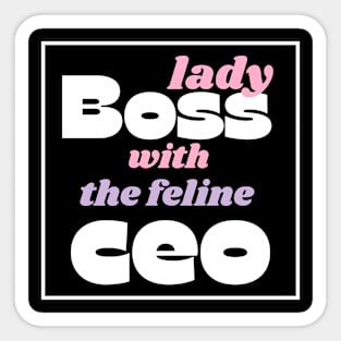 boss lady with the feline ceo Sticker